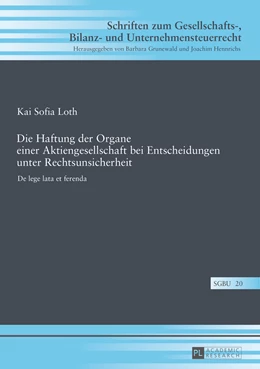 Abbildung von Loth | Die Haftung der Organe einer Aktiengesellschaft bei Entscheidungen unter Rechtsunsicherheit | 1. Auflage | 2016 | 20 | beck-shop.de