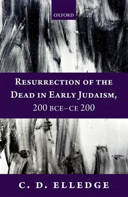 Abbildung von Elledge | Resurrection of the Dead in Early Judaism, 200 BCE-CE 200 | 1. Auflage | 2017 | beck-shop.de