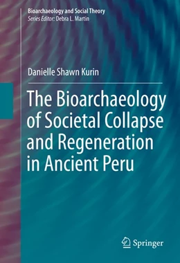 Abbildung von Kurin | The Bioarchaeology of Societal Collapse and Regeneration in Ancient Peru | 1. Auflage | 2016 | beck-shop.de