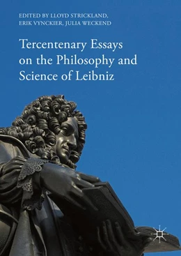 Abbildung von Strickland / Vynckier | Tercentenary Essays on the Philosophy and Science of Leibniz | 1. Auflage | 2016 | beck-shop.de