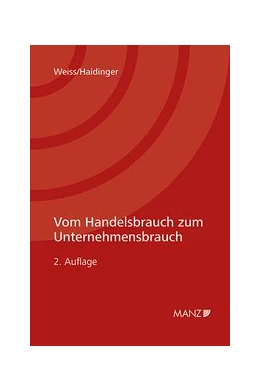 Abbildung von Weiss / Haidinger | Vom Handelsbrauch zum Unternehmensbrauch | 2. Auflage | 2016 | beck-shop.de
