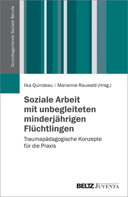 Abbildung von Quindeau / Rauwald | Soziale Arbeit mit unbegleiteten minderjährigen Flüchtlingen | 1. Auflage | 2017 | beck-shop.de