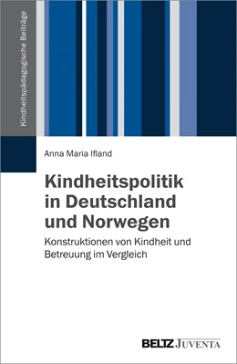 Abbildung von Ifland | Kindheitspolitik in Deutschland und Norwegen | 1. Auflage | 2017 | beck-shop.de