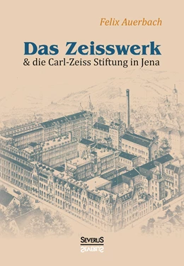 Abbildung von Auerbach | Das Zeisswerk und die Carl-Zeiss-Stiftung in Jena | 1. Auflage | 2016 | beck-shop.de
