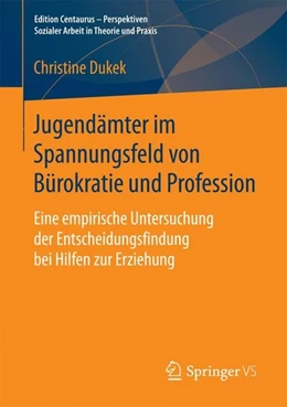 Abbildung von Dukek | Jugendämter im Spannungsfeld von Bürokratie und Profession | 1. Auflage | 2016 | beck-shop.de
