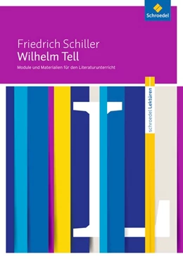 Abbildung von Schiller / Schede | Wilhelm Tell: Module und Materialien für den Literaturunterricht | 1. Auflage | 2015 | beck-shop.de