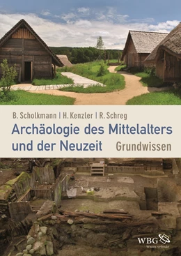 Abbildung von Scholkmann / Kenzler | Archäologie des Mittelalters und der Neuzeit | 1. Auflage | 2016 | beck-shop.de