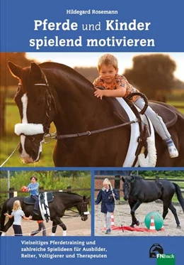 Abbildung von Rosemann | Kinder und Pferde spielend motivieren | 1. Auflage | 2016 | beck-shop.de
