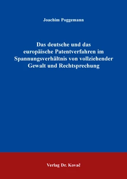 Abbildung von Poggemann | Das deutsche und das europäische Patentverfahren im Spannungsverhältnis von vollziehender Gewalt und Rechtsprechung | 1. Auflage | 2016 | 133 | beck-shop.de