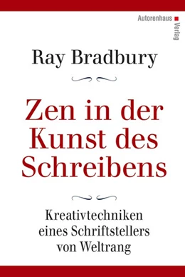 Abbildung von Bradbury | Zen in der Kunst des Schreibens - Kreativtechniken eines Schriftstellers von Weltrang | 3. Auflage | 2016 | beck-shop.de