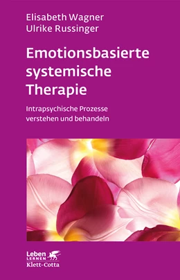 Abbildung von Wagner / Russinger | Emotionsbasierte systemische Therapie (Leben Lernen, Bd. 285) | 3. Auflage | 2016 | beck-shop.de