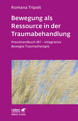 Abbildung von Tripolt | Bewegung als Ressource in der Traumabehandlung (Leben Lernen, Bd. 287) | 2. Auflage | 2016 | beck-shop.de