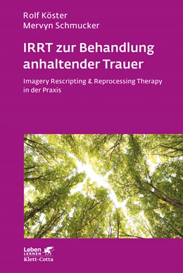 Abbildung von Köster / Schmucker | IRRT zur Behandlung anhaltender Trauer (Leben Lernen, Bd. 286) | 2. Auflage | 2016 | beck-shop.de