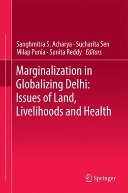Abbildung von Acharya / Sen | Marginalization in Globalizing Delhi: Issues of Land, Livelihoods and Health | 1. Auflage | 2016 | beck-shop.de
