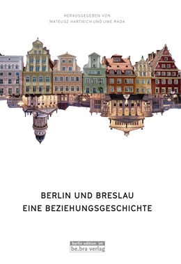 Abbildung von Hartwich / Rada | Berlin und Breslau | 1. Auflage | 2016 | beck-shop.de