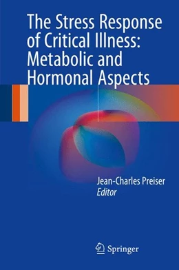Abbildung von Preiser | The Stress Response of Critical Illness: Metabolic and Hormonal Aspects | 1. Auflage | 2016 | beck-shop.de