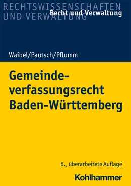 Abbildung von Waibel / Pautsch | Gemeindeverfassungsrecht Baden-Württemberg | 6. Auflage | 2021 | beck-shop.de