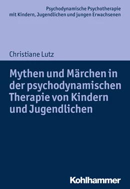 Abbildung von Lutz | Mythen und Märchen in der psychodynamischen Therapie von Kindern und Jugendlichen | 1. Auflage | 2016 | beck-shop.de