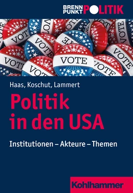 Abbildung von Haas / Koschut | Politik in den USA | 1. Auflage | 2018 | beck-shop.de