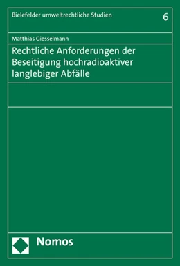 Abbildung von Giesselmann | Rechtliche Anforderungen der Beseitigung hochradioaktiver langlebiger Abfälle | 1. Auflage | 2016 | 6 | beck-shop.de