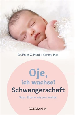 Abbildung von Plooij / Plas | Oje, ich wachse! Schwangerschaft | 1. Auflage | 2017 | beck-shop.de