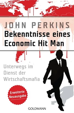 Abbildung von Perkins | Bekenntnisse eines Economic Hit Man - erweiterte Neuausgabe | 1. Auflage | 2016 | beck-shop.de