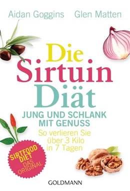 Abbildung von Goggins / Matten | Die Sirtuin-Diät - Jung und schlank mit Genuss | 1. Auflage | 2017 | beck-shop.de