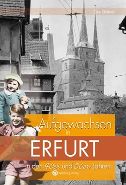 Abbildung von Küstner | Aufgewachsen in Erfurt in den 40er und 50er Jahren | 1. Auflage | 2016 | beck-shop.de
