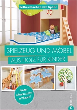 Abbildung von Selbermachen mit Spaß: Spielzeug und Möbel aus Holz für Kinder | 1. Auflage | 2016 | beck-shop.de