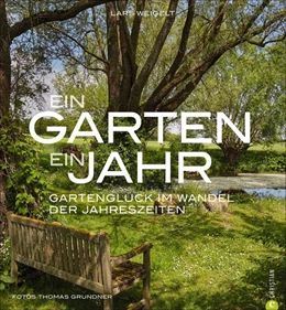 Abbildung von Weigelt | Ein Garten, ein Jahr | 1. Auflage | 2016 | beck-shop.de