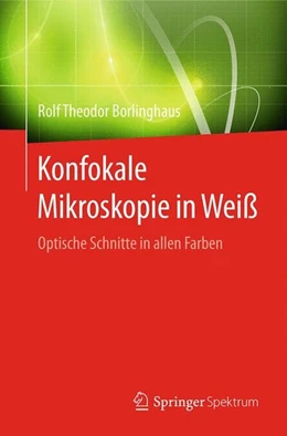Abbildung von Borlinghaus | Konfokale Mikroskopie in Weiß | 1. Auflage | 2016 | beck-shop.de