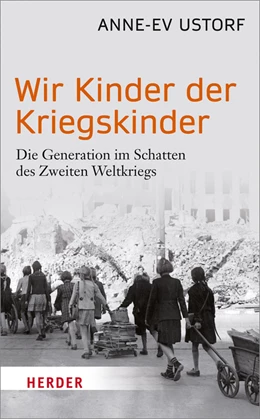 Abbildung von Ustorf | Wir Kinder der Kriegskinder | 1. Auflage | 2016 | 06879 | beck-shop.de
