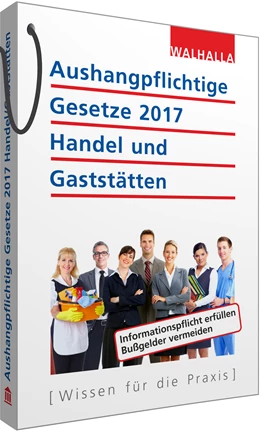 Abbildung von Walhalla Fachredaktion (Hrsg.) | Aushangpflichtige Gesetze 2017 Handel und Gaststätten | 1. Auflage | 2017 | beck-shop.de
