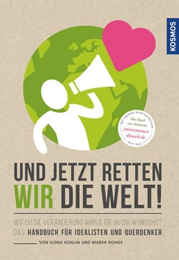 Abbildung von Koglin / Rohde | Und jetzt retten wir die Welt | 1. Auflage | 2016 | beck-shop.de