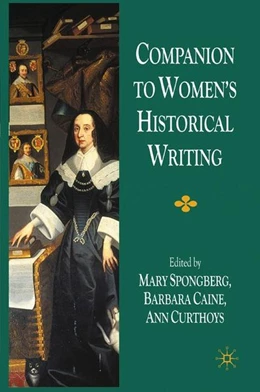 Abbildung von Spongberg / Curthoys | Companion to Women's Historical Writing | 1. Auflage | 2016 | beck-shop.de