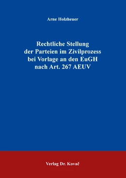 Abbildung von Holzheuer | Rechtliche Stellung der Parteien im Zivilprozess bei Vorlage an den EuGH nach Art. 267 AEUV | 1. Auflage | 2016 | 140 | beck-shop.de