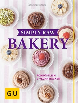 Abbildung von Danek | Simply Raw Bakery | 1. Auflage | 2016 | beck-shop.de