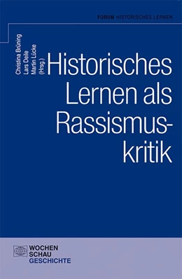 Abbildung von Brüning / Deile | Historisches Lernen als Rassismuskritk | 1. Auflage | 2016 | beck-shop.de