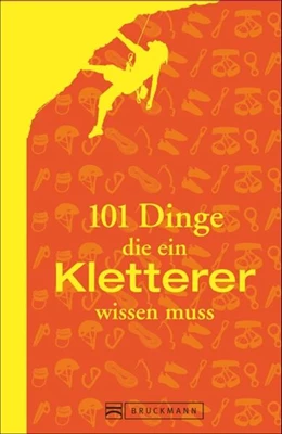 Abbildung von Albert | 101 Dinge, die ein Kletterer wissen muss | 1. Auflage | 2017 | beck-shop.de