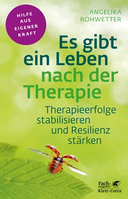 Abbildung von Rohwetter | Es gibt ein Leben nach der Therapie (Fachratgeber Klett-Cotta) | 1. Auflage | 2016 | beck-shop.de
