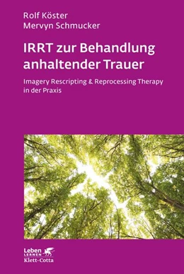 Abbildung von Köster / Schmucker | IRRT zur Behandlung anhaltender Trauer (Leben Lernen, Bd. 286) | 1. Auflage | 2016 | beck-shop.de
