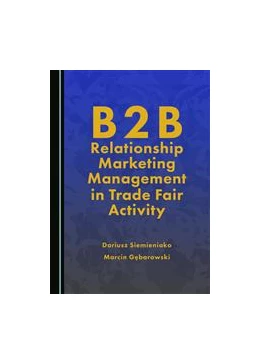 Abbildung von Siemieniako / Gebarowski | B2B Relationship Marketing Management in Trade Fair Activity | 1. Auflage | 2016 | beck-shop.de