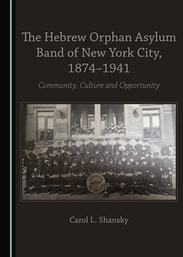 Abbildung von Shansky | The Hebrew Orphan Asylum Band of New York City, 1874-1941 | 1. Auflage | 2016 | beck-shop.de