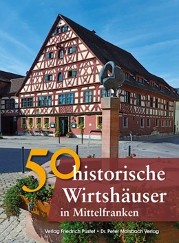 Abbildung von Gürtler / Schmid | 50 historische Wirtshäuser in Mittelfranken | 1. Auflage | 2016 | beck-shop.de