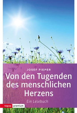 Abbildung von Pieper / Wald | Von den Tugenden des menschlichen Herzens | 1. Auflage | 2017 | beck-shop.de