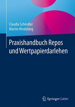 Abbildung von Schindler / Hindelang | Praxishandbuch Repos und Wertpapierdarlehen | 1. Auflage | 2016 | beck-shop.de