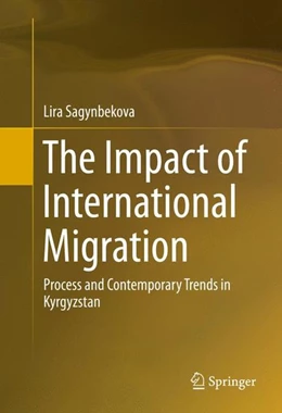 Abbildung von Sagynbekova | The Impact of International Migration | 1. Auflage | 2016 | beck-shop.de