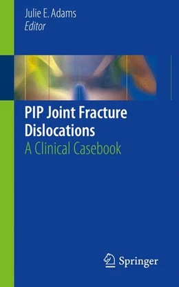Abbildung von Adams | PIP Joint Fracture Dislocations | 1. Auflage | 2016 | beck-shop.de