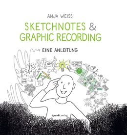 Abbildung von Weiss | Sketchnotes & Graphic Recording | 1. Auflage | 2016 | beck-shop.de