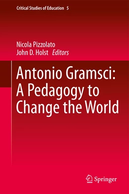 Abbildung von Pizzolato / Holst | Antonio Gramsci: A Pedagogy to Change the World | 1. Auflage | 2017 | 5 | beck-shop.de